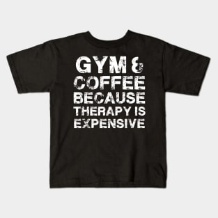 Gym & Coffee Gym Quote Gym Therapy Gym Humor Gym Rats Gym Kids T-Shirt